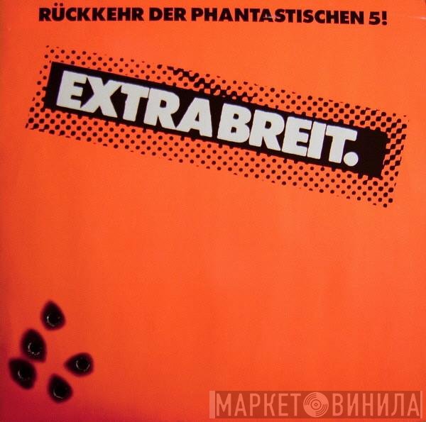 Extrabreit  - Rückkehr Der Phantastischen 5!