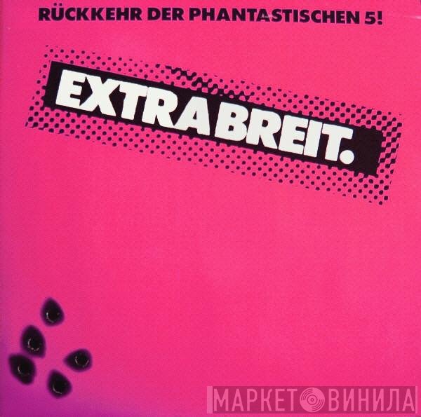 Extrabreit  - Rückkehr Der Phantastischen 5!