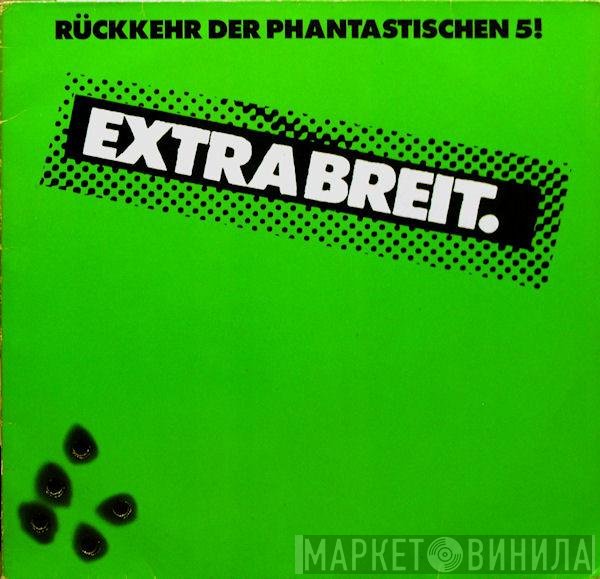 Extrabreit  - Rückkehr Der Phantastischen 5!