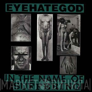 EyeHateGod  - In The Name Of Suffering
