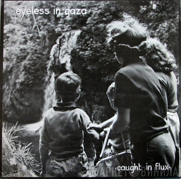 Eyeless In Gaza  - Caught In Flux