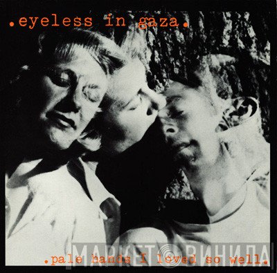 Eyeless In Gaza - Pale Hands I Loved So Well