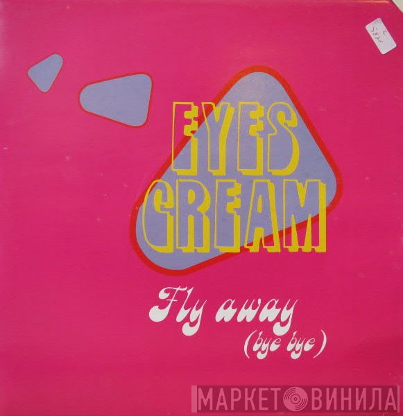 Eyes Cream - Fly Away (Bye Bye)