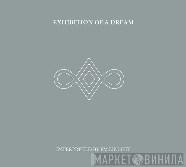 F.M. Einheit - Exhibition Of A Dream (Interpreted By FM Einheit)
