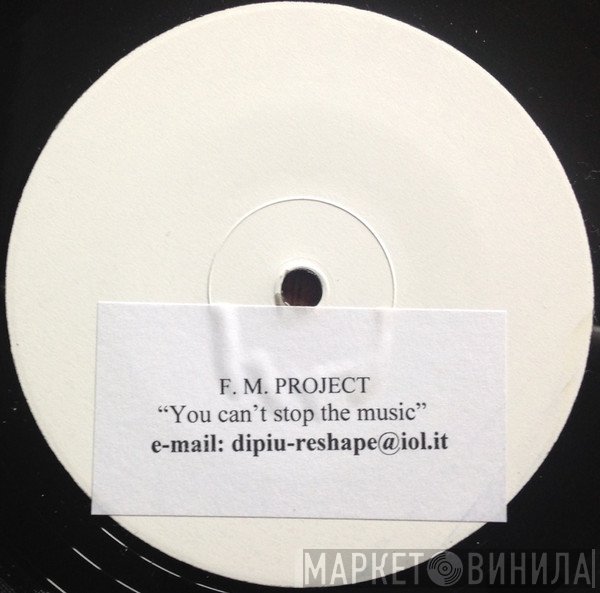 F.M. Project - You Can't Stop The Music