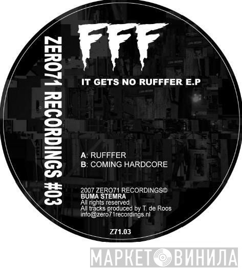 FFF  - It Gets No Rufffer E.P