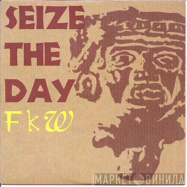 FKW  - Seize The Day