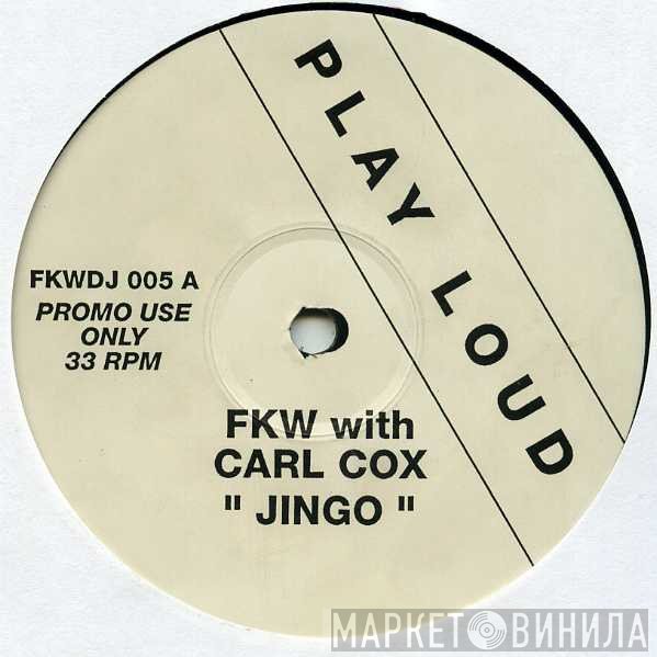 FKW  With Carl Cox  - Jingo