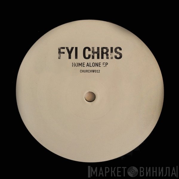 FYI Chris - Home Alone EP
