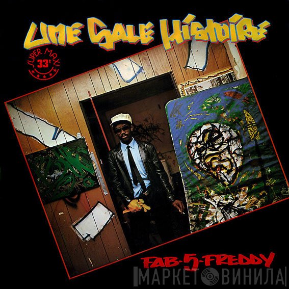 Fab 5 Freddy - Une Sale Histoire