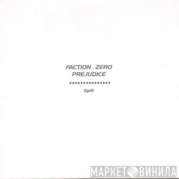 Faction Zero, Prejudice-GVA - Split