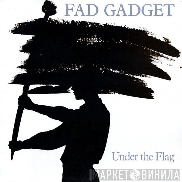 Fad Gadget  - Under The Flag