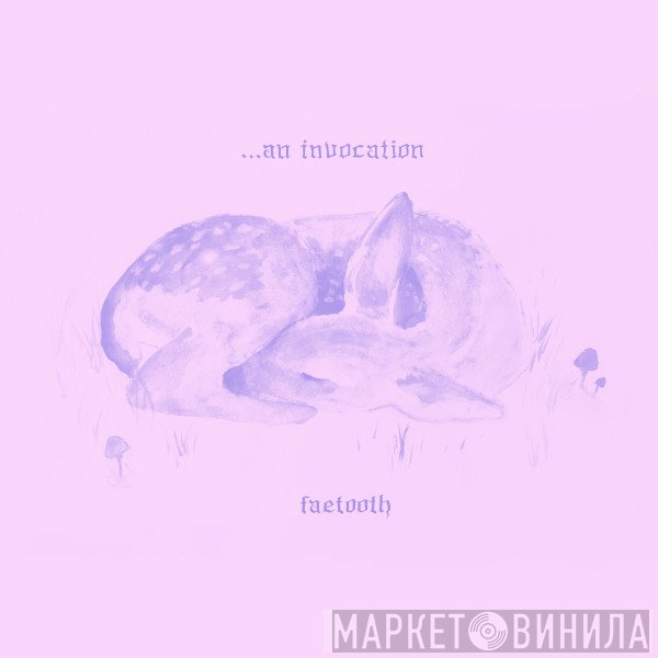 Faetooth  - ... An Invocation