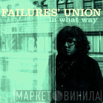 Failures' Union  - In What Way