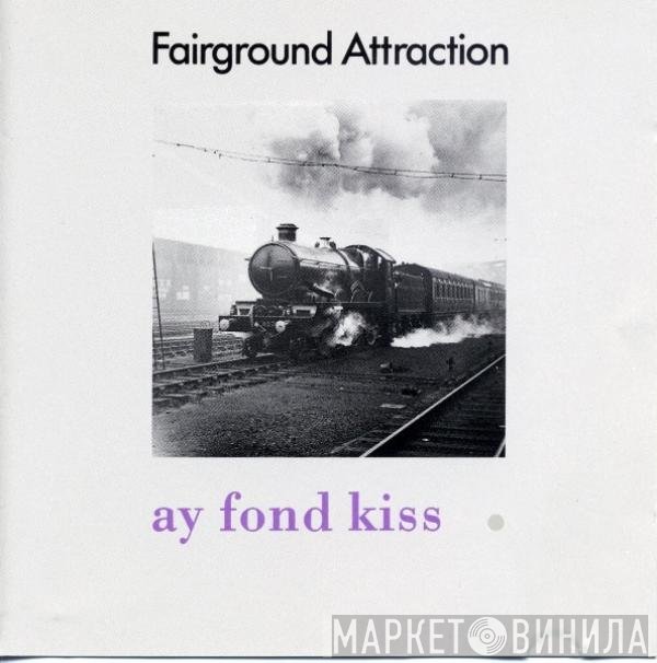 Fairground Attraction - Ay Fond Kiss.