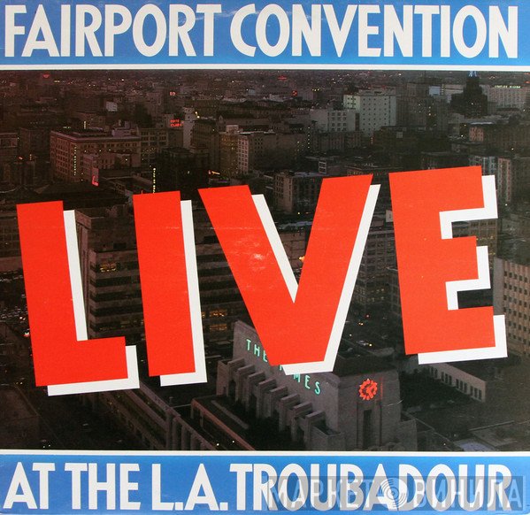 Fairport Convention - Live At The L.A. Troubadour