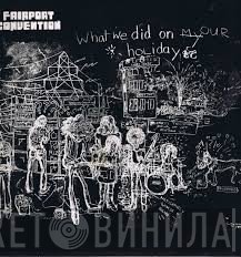 Fairport Convention - What We Did On Our Holidays