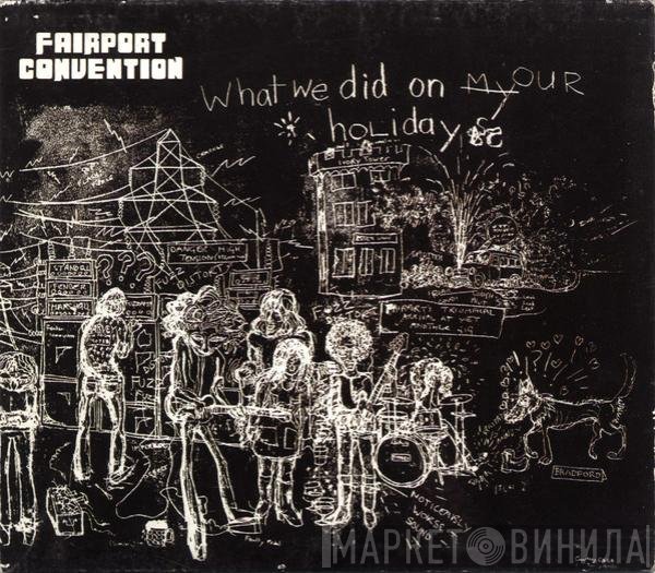 Fairport Convention - What We Did On Our Holidays