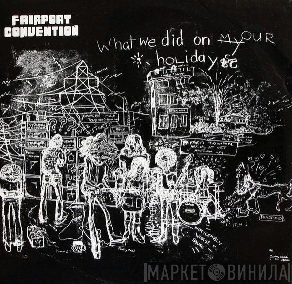 Fairport Convention - What We Did On Our Holidays