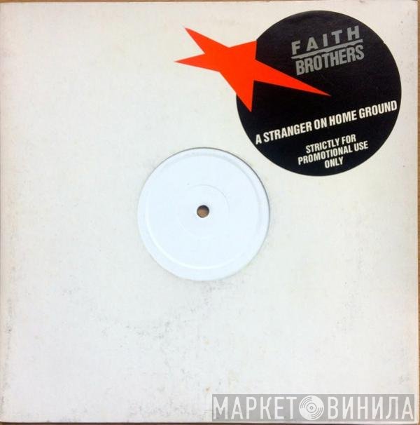 Faith Brothers - A Stranger On Home Ground
