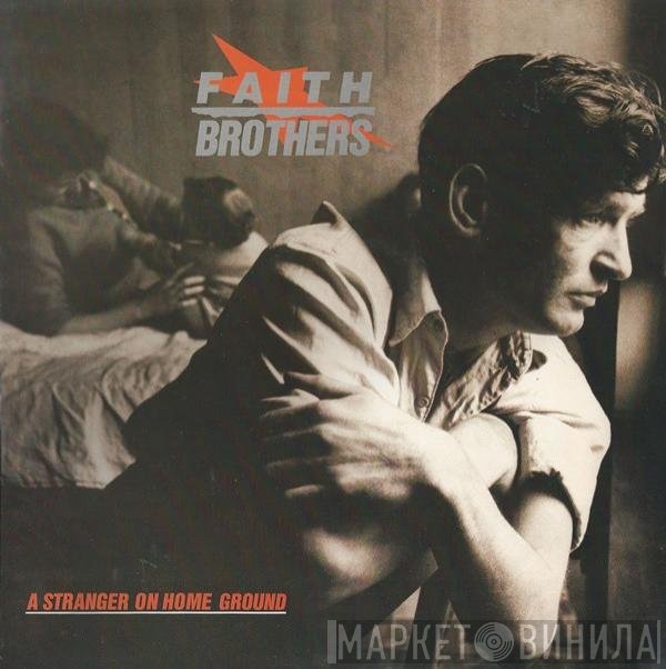 Faith Brothers - A Stranger On Home Ground