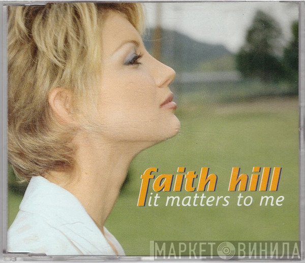 Faith Hill  - It Matters To Me