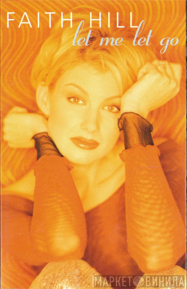 Faith Hill  - Let Me Let Go