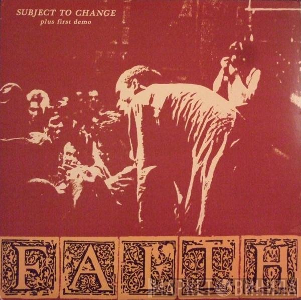 Faith  - Subject To Change Plus First Demo