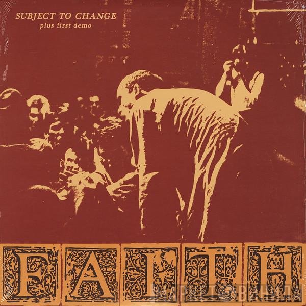 Faith  - Subject To Change Plus First Demo