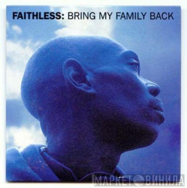 Faithless  - Bring My Family Back