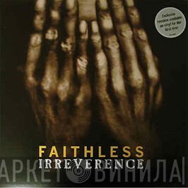 Faithless  - Irreverence