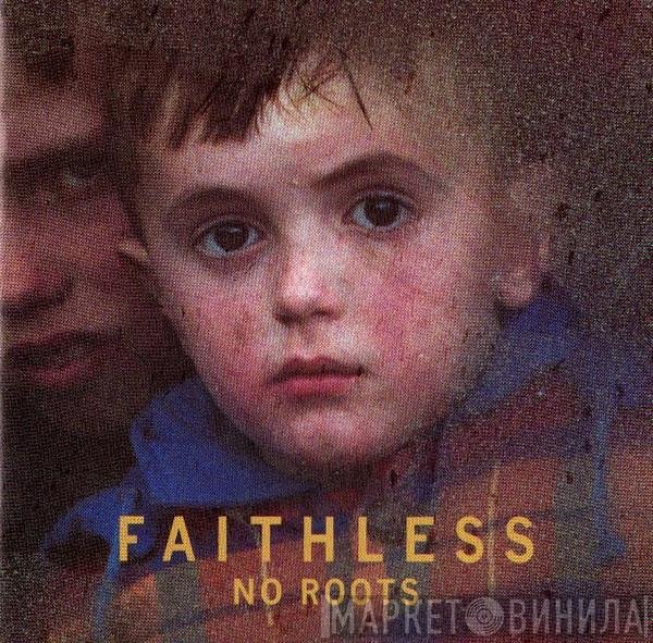 Faithless  - No Roots