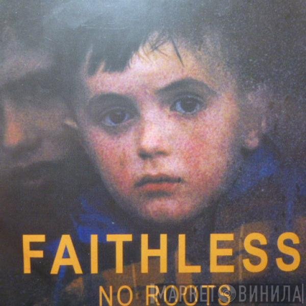Faithless  - No Roots