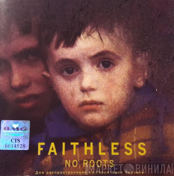 Faithless  - No Roots