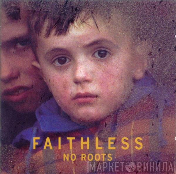 Faithless  - No Roots