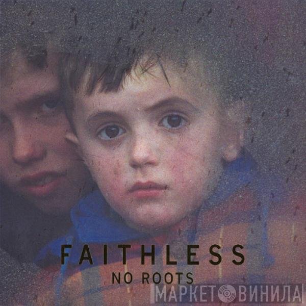 Faithless  - No Roots