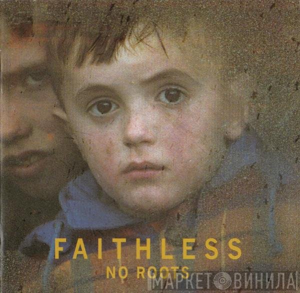 Faithless  - No Roots