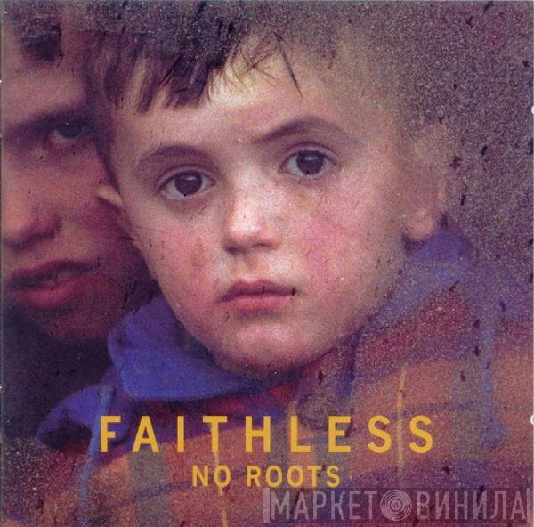 Faithless  - No Roots