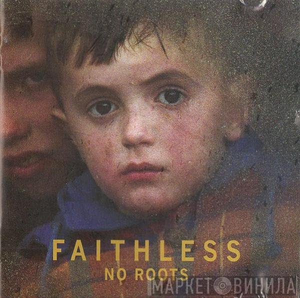 Faithless  - No Roots