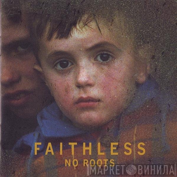 Faithless  - No Roots