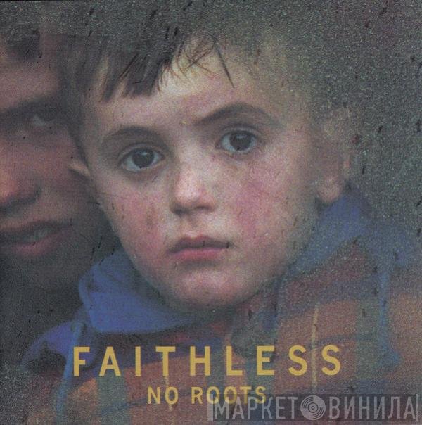 Faithless  - No Roots