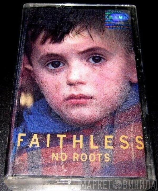Faithless  - No Roots