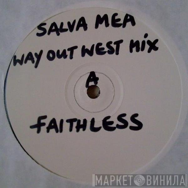 Faithless  - Salva Mea