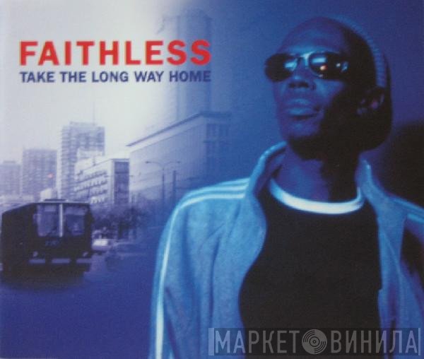 Faithless - Take The Long Way Home