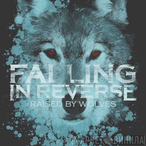 Falling In Reverse  - Raised By Wolves