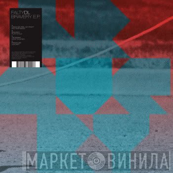 FaltyDL - Bravery E.P.