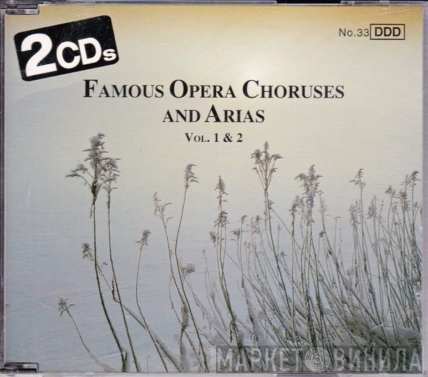  - Famous Opera Choruses And Arias Vol. 1 & 2