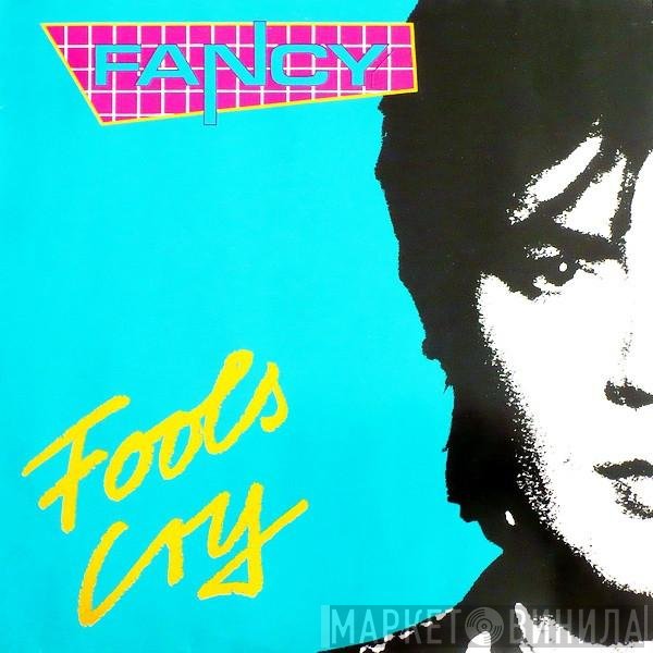 Fancy  - Fools Cry
