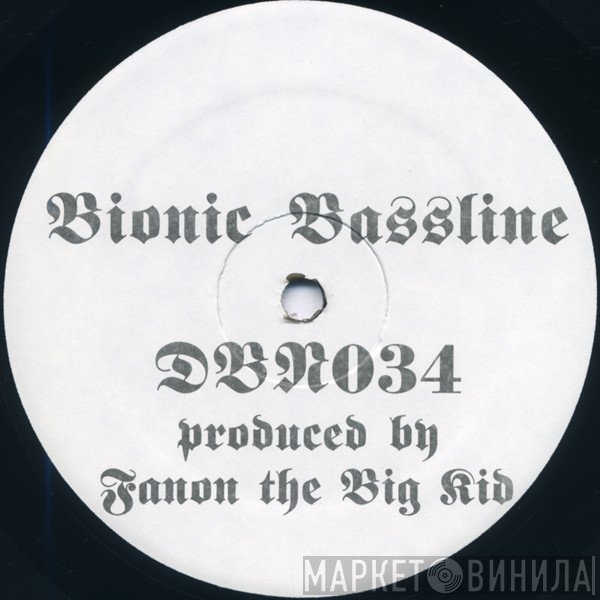 Fanon The Big Kid - Bionic Bassline
