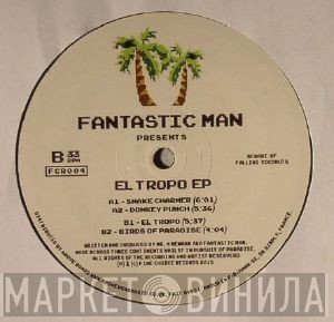 Fantastic Man - El Tropo